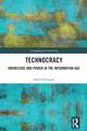 Technocracy: Knowledge and Power in the Information Age