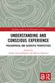 Understanding and Conscious Experience: Philosophical and Scientific Perspectives