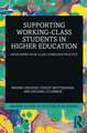 Supporting Working-Class Students in Higher Education: Developing Your Class-Conscious Practice