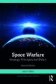 Space Warfare: Strategy, Principles and Policy