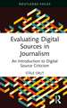 Evaluating Digital Sources in Journalism: An Introduction to Digital Source Criticism