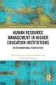 Human Resource Management in Higher Education Institutions: An International Perspective