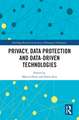 Privacy, Data Protection and Data-driven Technologies