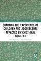 Charting the Experience of Children and Adolescents Affected by Emotional Neglect