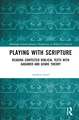 Playing with Scripture: Reading Contested Biblical Texts with Gadamer and Genre Theory