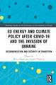 EU Energy and Climate Policy after COVID-19 and the Invasion of Ukraine: Decarbonisation and Security in Transition