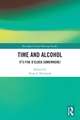 Time and Alcohol: It’s Five O’Clock Somewhere!
