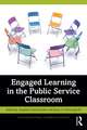 Engaged Learning in the Public Service Classroom