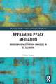 Reframing Peace Mediation: Overcoming Negotiation Impasses in El Salvador