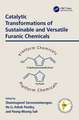 Catalytic Transformations of Sustainable and Versatile Furanic Chemicals