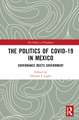 The Politics of COVID-19 in Mexico: Governance Meets Government