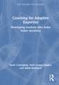 Coaching for Adaptive Expertise: Developing Teachers Who Make Better Decisions