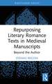 Repurposing Literary Romance Texts in Medieval Manuscripts