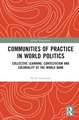 Communities of Practice in World Politics: Collective Learning, Contestation and Coloniality at the World Bank