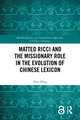 Matteo Ricci and the Missionary Role in the Evolution of Chinese Lexicon