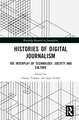 Histories of Digital Journalism: The Interplay of Technology, Society and Culture