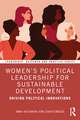 Women's Political Leadership for Sustainable Development: Driving Political Innovations