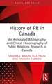 History of PR in Canada: An Annotated Bibliography and Critical Historiography of Public Relations Research in Canada