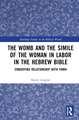 The Womb and the Simile of the Woman in Labor in the Hebrew Bible: Embodying Relationship with YHWH