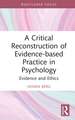 A Critical Reconstruction of Evidence-based Practice in Psychology: Evidence and Ethics