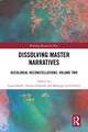 Dissolving Master Narratives: Decolonial Reconstellations, Volume Two