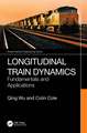 Longitudinal Train Dynamics: Fundamentals and Applications