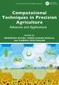 Computational Techniques in Precision Agriculture: Advances and Applications