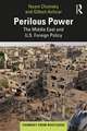 Perilous Power: The Middle East and U.S. Foreign Policy