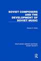 Soviet Composers and the Development of Soviet Music