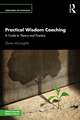 Practical Wisdom Coaching: A Guide to Theory and Practice