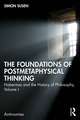 The Foundations of Postmetaphysical Thinking: Habermas and the History of Philosophy, Volume I