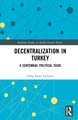 Decentralization in Turkey: A Centennial Political Issue