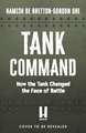 Tank Command: How the Tank Changed the Face of Battle