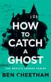 How To Catch A Ghost