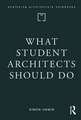 What Student Architects Should Do