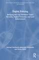 Digital Policing: Bridging the Gap between Cyber Security, Digital Forensics and Law Enforcement