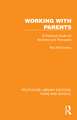 Working with Parents: A Practical Guide for Teachers and Therapists