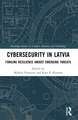 Cybersecurity in Latvia: Forging Resilience amidst Emerging Threats
