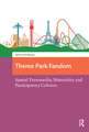 Theme Park Fandom: Spatial Transmedia, Materiality and Participatory Cultures