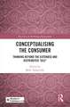 Conceptualising the Consumer: Thinking Beyond the Extended and Distributed ‘Self’