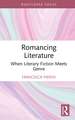 Romancing Literature: When Literary Fiction Meets Genre