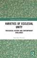 Varieties of Ecclesial Unity: Theological History and Contemporary Challenges
