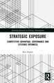Strategic Exposure: Competitive Advantage, Governance and Systemic Openness