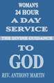 Woman's 24 Hour A Day Service To GOD