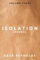 Isolation Journal: Volume Three Volume 3