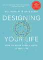 Designing Your Life: How to Build a Well-Lived, Joyful Life