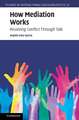 How Mediation Works: Resolving Conflict Through Talk