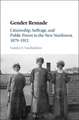 Gender Remade: Citizenship, Suffrage, and Public Power in the New Northwest, 1879–1912