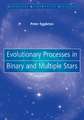 Evolutionary Processes in Binary and Multiple Stars