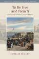 To Be Free and French: Citizenship in France's Atlantic Empire